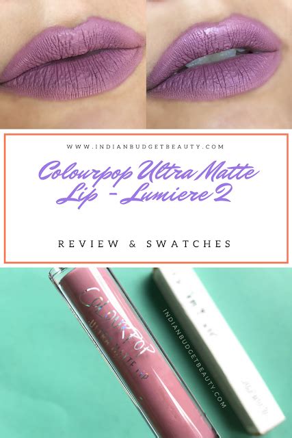 colourpop lumiere 2 ultra matte lip review and swatches indian budget