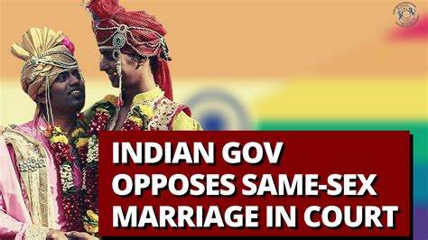 Indian Gov Opposes Same Sex Marriage In Court