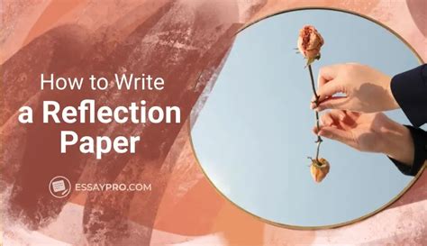 write  reflection paper guide  examples essaypro