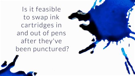 feasible  swap ink cartridges     pens  theyve