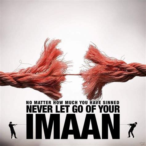 no matter how much you sinned never let go of your imaan