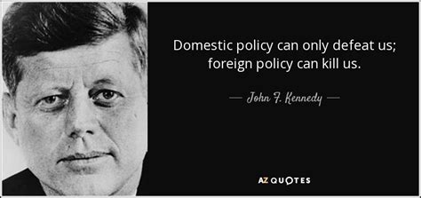 john  kennedy quote domestic policy   defeat