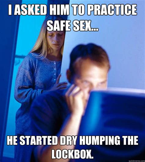I Asked Him To Practice Safe Sex He Started Dry Humping The Lockbox
