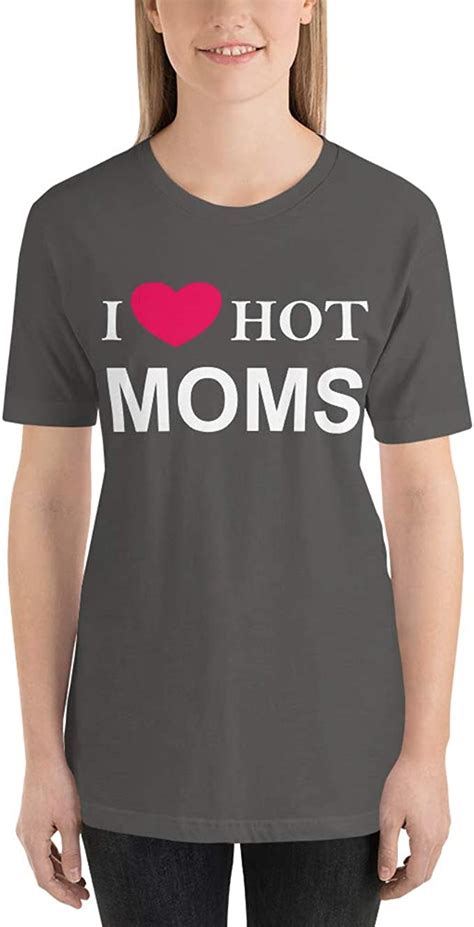 I Love Hot Moms Short Sleeve Unisex T Shirt