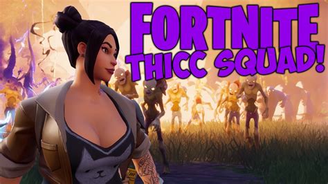 Fortnite Thicc Squad Assemble Youtube