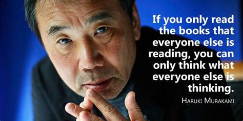 if you only read the books that everyone else is reading you can only