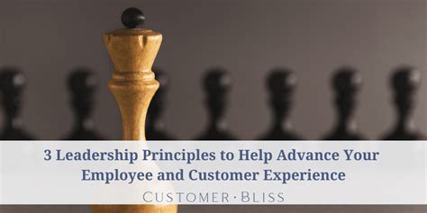 3 Leadership Principles To Help Advance Your Customer Experience