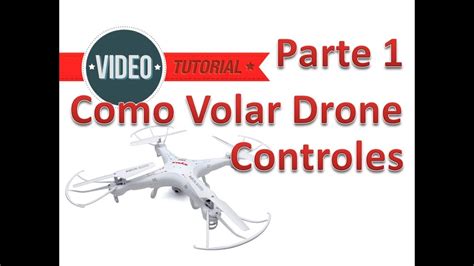 como volar  drone  cuadricoptero parte  manejo de controles youtube