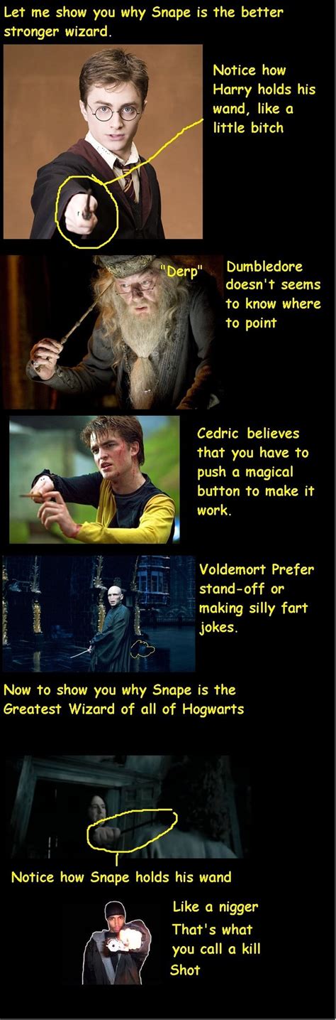 let me show you why snape is the better stronger wizard