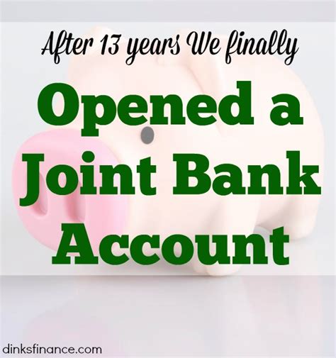 after 13 years we finally opened a joint bank account dinks finance