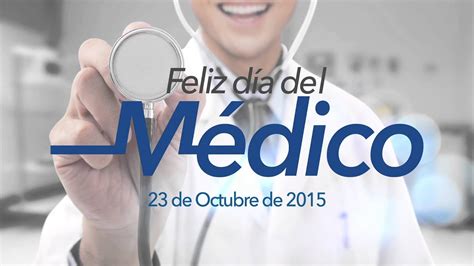 Feliz Día Del Médico 23 De Octubre 2015 Youtube