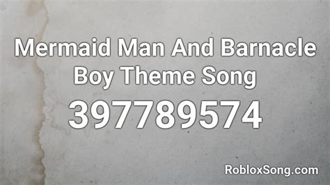 mermaid man  barnacle boy theme song roblox id roblox  codes
