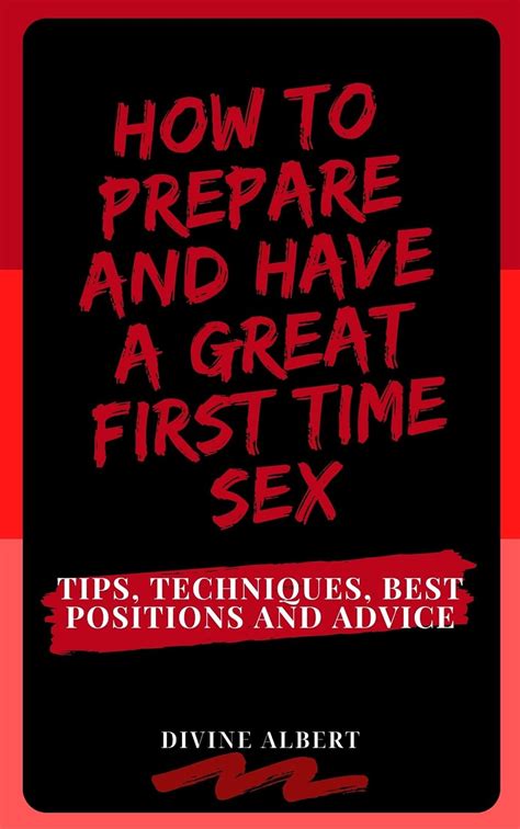 how to prepare and have a great first time sex tips