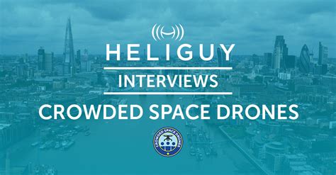 heliguy interviews crowded space drones