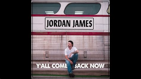 Jordan James Yall Come Back Now Official Audio Youtube
