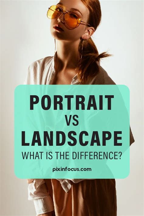 portrait  landscape   differences pixinfocus composition