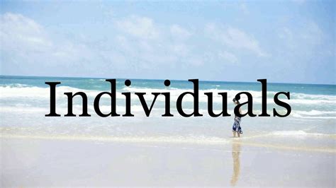 pronounce individualspronunciation  individuals youtube