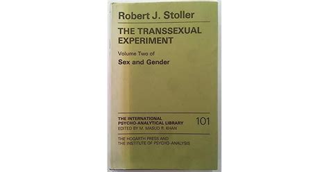 Sex And Gender Volume Ii The Transsexual Experiment 2 By Robert J