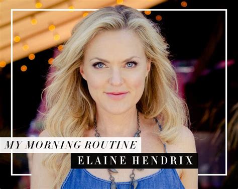 Elaine Hendrix S Morning Routine And Habits Well Good