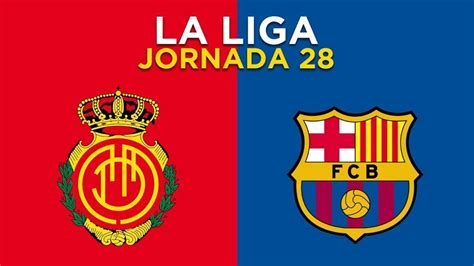 la liga jornada  real mallorca  fc barcelona youtube