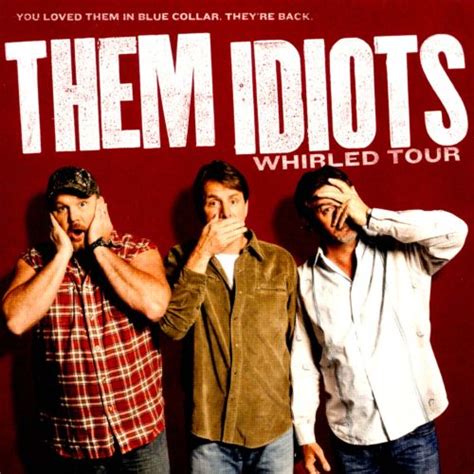 Them Idiots Whirled Tour Bill Engvall Jeff Foxworthy Larry The
