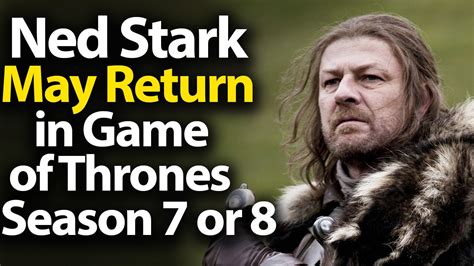 Ned Stark Sean Bean May Return In Game Of Thrones Season