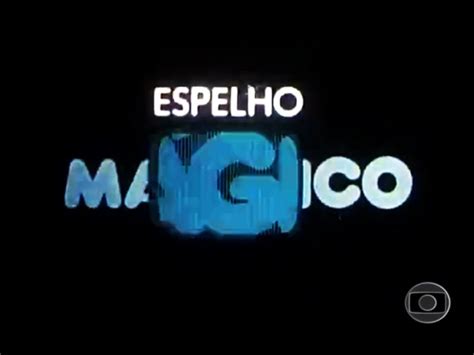 memória globo espelho mágico 1977 abertura globo tv