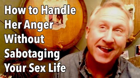 How To Handle Her Anger Without Sabotaging Your Sex Life Youtube