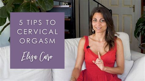 5 Tips To Cervical Orgasm During Sex Elisa Caro