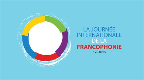 la journée internationale de la francophonie le 20 mars
