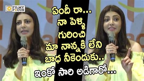 kajal agarwal angry on media reporter for asking about her marriage