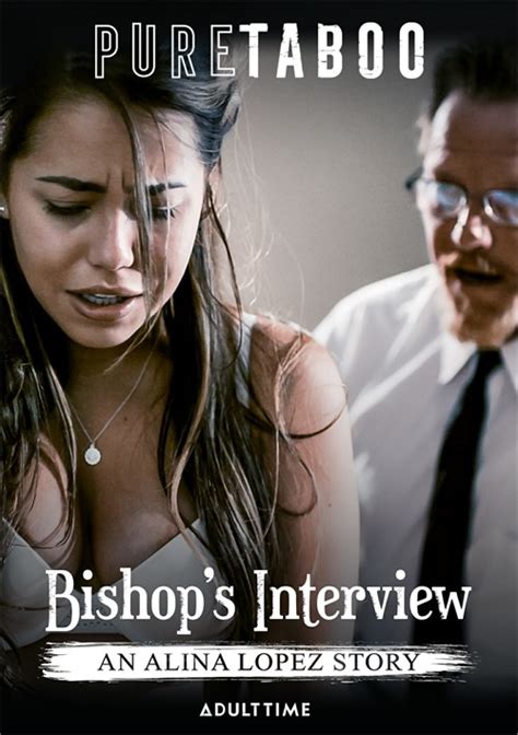 Bishop S Interview An Alina Lopez Story 2019 Pure Taboo Adult