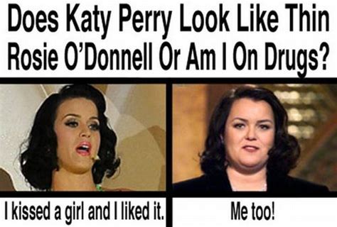 does katy perry look like thin rosie o donnell funny pictures