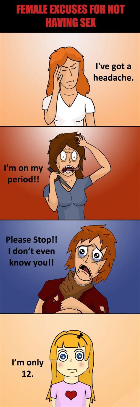 female excuses for noti ve got a headache please stop i don t even know you sex fucking