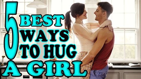Hug A Girl How To Hug A Girl Youtube