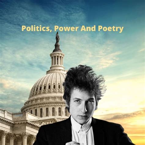 politics power  poetry bob dylan  trumps america