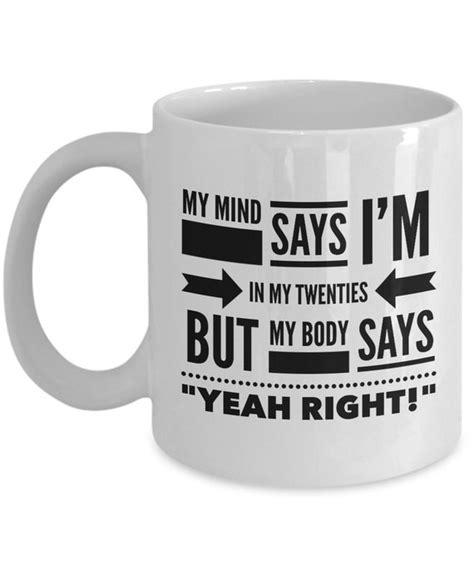 Funny Coffee Cups My Mind Says I M In My Twenties But My Etsy