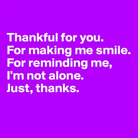 thankful    making  smile  reminding  im