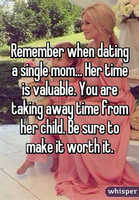 Remember When Dating A Single Mom Her Time Is Valuable