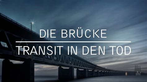 skandinavische thrillerserie die bruecke transit  den tod zdfmediathek