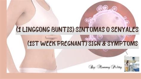 1st week of pregnancy unang senyales at sintomas ng