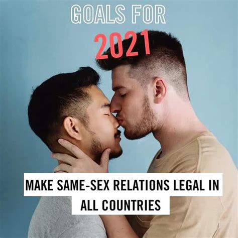 our goals in 2021 is to make same sex marriage legal in