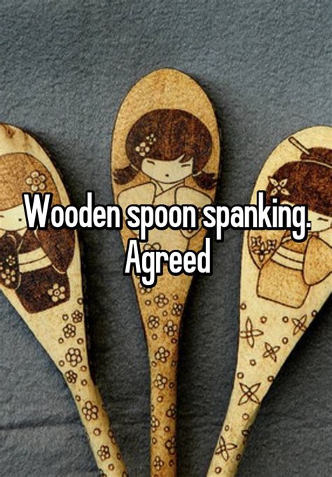 wooden spoon spanking agreed