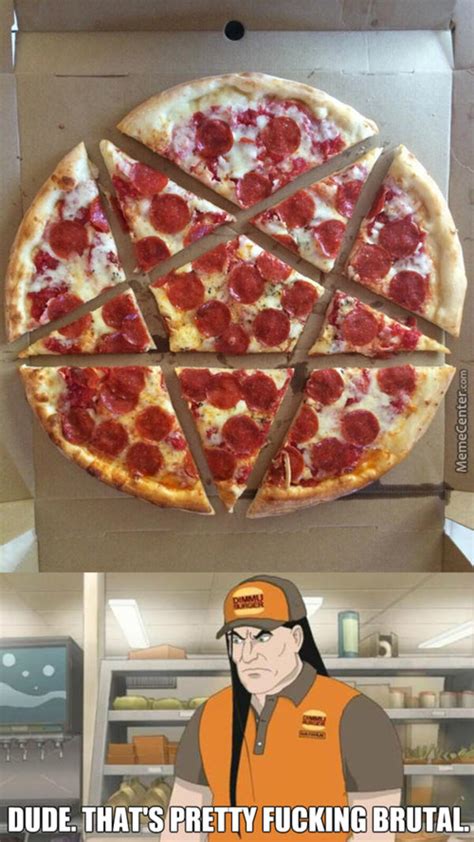 brutal pizza slice that s brutal know your meme