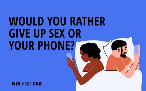 would you rather give up sex or your phone