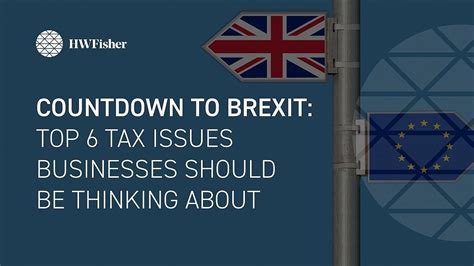 countdown  brexit top  tax issues businesses   thinking  hw fisher