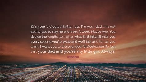 katie mcgarry quote “eli s your biological father but i m your dad i