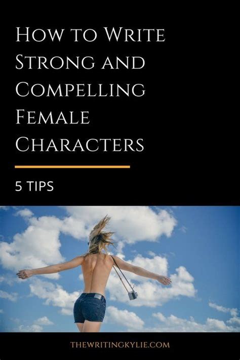 How To Write Strong And Compelling Female Characters 5 Tips Writing