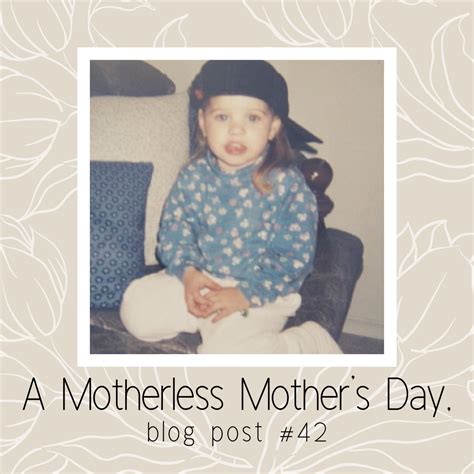 a motherless mother s day the oasis blog