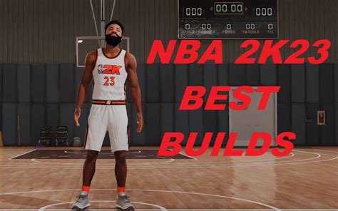 Nba 2k23 Best Builds Current And Next Gen Top 5 Safe Season 1 Starter